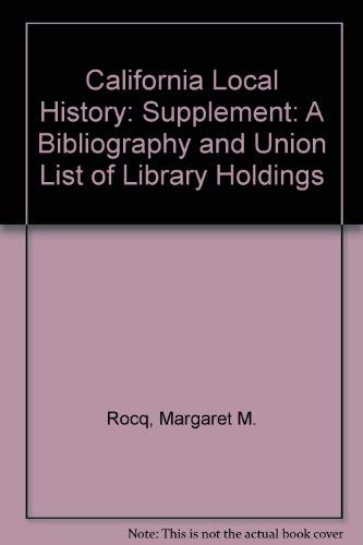 CALIFORNIA LOCAL HISTORY A Bibliography and Union List of Library Holdings
