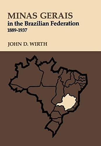Imagen de archivo de Minas Gerais in the Brazilian Federation, 1889-1937 a la venta por Better World Books