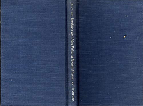 Beispielbild fr Revolution and Urban Politics in Provincial France: Troyes and Reims, 1786-1790 zum Verkauf von Wonder Book