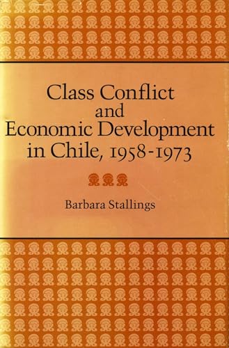 9780804709781: Class Conflict and Economic Development in Chile, 1958-1973