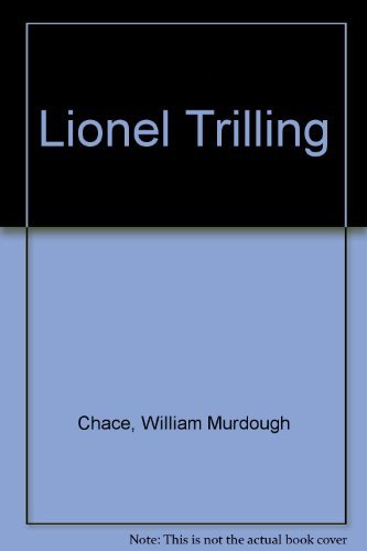 Lionel Trilling, Criticism and Politics (9780804710329) by Chace, William M