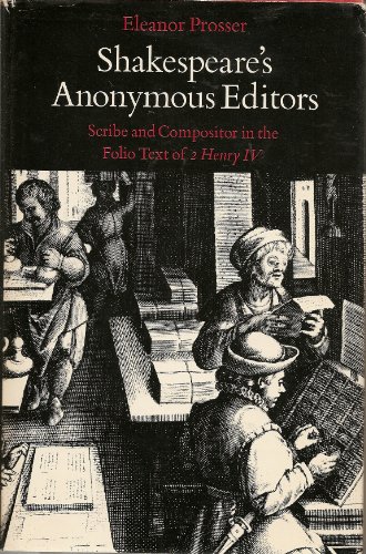 Beispielbild fr Shakespeare's Anonymous Editors: Scribe and Compositor in the Folio Text of 2 Henry IV zum Verkauf von UHR Books