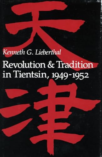 Revolution and Tradition in Tientsin, 1949-1952 (9780804710442) by Lieberthal, Kenneth G.