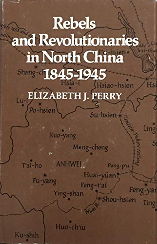 Beispielbild fr Rebels and Revolutionaries in North China, 1845-1945 zum Verkauf von Powell's Bookstores Chicago, ABAA
