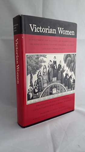 Stock image for Victorian Women : A Documentary Account of Women's Lives in Nineteenth-Century England, France, and the United States for sale by Better World Books: West