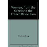 Beispielbild fr Women, from the Greeks to the French Revolution zum Verkauf von Bingo Used Books