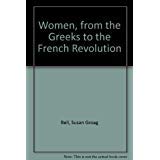 Stock image for Women : From the Greeks to the French Revolution for sale by Better World Books