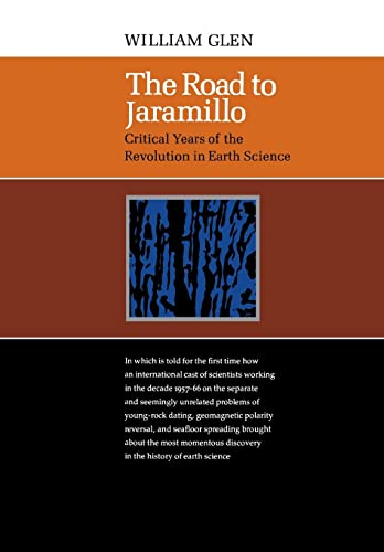 The Road to Jaramillo: Critical Years of the Revolution in Earth Science (9780804711197) by Glen, William