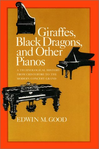 Beispielbild fr Giraffes, Black Dragons, and Other Pianos: A Technological History from Cristofori to the Modern Concert Grand zum Verkauf von ThriftBooks-Dallas