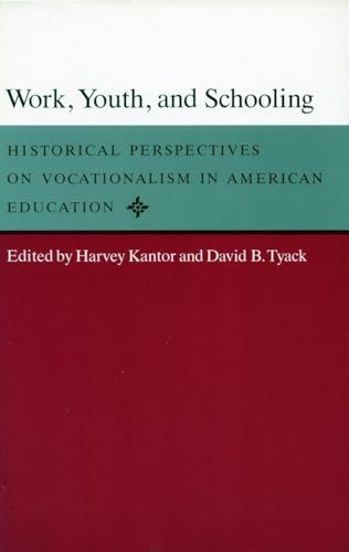 Imagen de archivo de Work, Youth, and Schooling : Historical Perspectives on Vocationalism in American Education a la venta por Better World Books