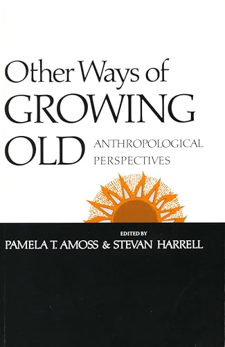 Beispielbild fr Other Ways of Growing Old: Anthropological Perspectives zum Verkauf von Priceless Books