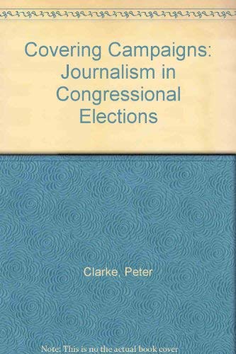 Imagen de archivo de Covering Campaigns: Journalism in Congressional Elections a la venta por Booketeria Inc.