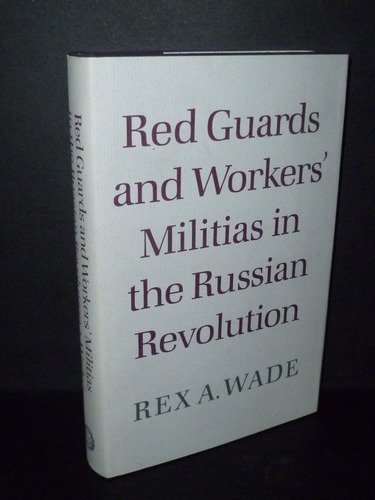 Stock image for Red Guards and Workers' Militias in the Russian Revolution for sale by Open Books West Loop