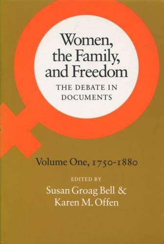 Imagen de archivo de Women, the Family, and Freedom: The Debate in Documents, 1750-1880 (Women, the Family, & Freedom) Bell, Susan G. and Offen, Karen M. a la venta por Broad Street Books