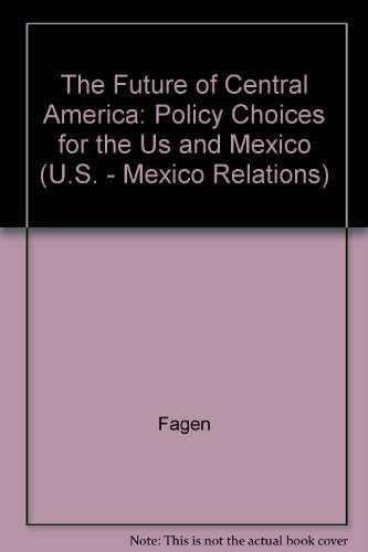 Beispielbild fr The Future of Central America: Policy Choices for the U.S. and Mexico (U.S.-Mexico Relations S) zum Verkauf von Wonder Book