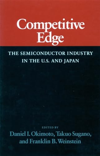 Beispielbild fr Competitive Edge : The Semiconductor Industry in the U. S. and Japan zum Verkauf von Better World Books