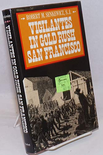 Beispielbild fr Vigilantes in Gold Rush San Francisco zum Verkauf von The Warm Springs Book Company