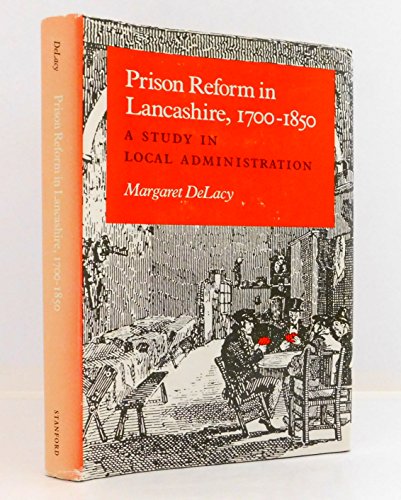 Beispielbild fr Prison Reform in Lancashire, 1700-1850: A Study in Local Administration zum Verkauf von G. & J. CHESTERS