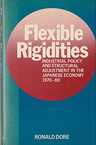 9780804713283: Flexible Rigidities: Industrial Policy and Structural Adjustment in the Japanese Economy, 1970-1980