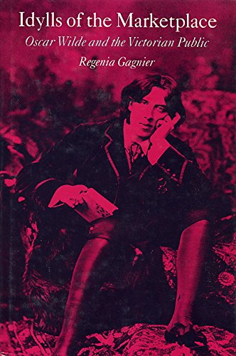 Imagen de archivo de Idylls of the Marketplace: Oscar Wilde and the Victorian Public a la venta por HPB-Red