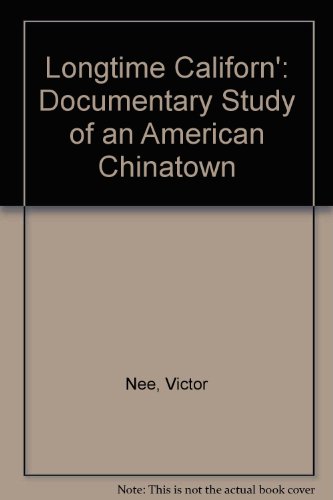 Imagen de archivo de Longtime Californ'--A Documentary Study of an American Chinatown a la venta por Stony Hill Books