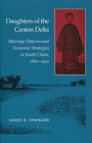 9780804713924: Daughters of the Canton Delta: Marriage Patterns and Economic Strategies in South China, 1860-1930