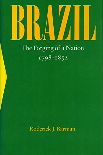 Stock image for Brazil: The Forging of a Nation, 1798-1852 for sale by Theologia Books