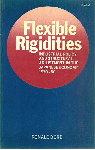 Imagen de archivo de Flexible Rigidities: Industrial Policy and Structural Adjustment in the Japanese Economy, 1970-1980 a la venta por HPB-Red