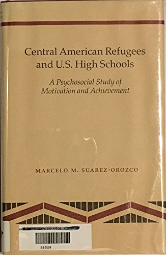 Imagen de archivo de Central American Refugees and U. S. High Schools : A Psychosocial Study of Motivation and Achievement a la venta por Better World Books