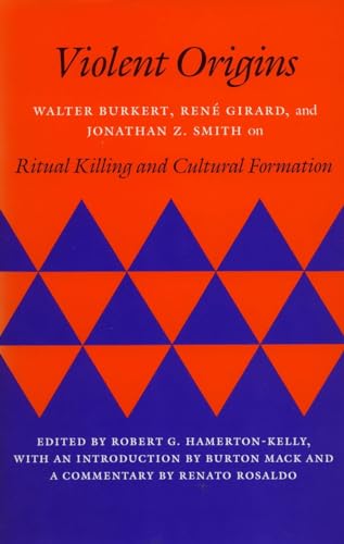 9780804715188: Violent Origins: Walter Burkert, Ren Girard, and Jonathan Z. Smith on Ritual Killing and Cultural Formation