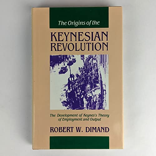 Stock image for The Origins of the Keynesian Revolution: The Development of Keynes's Theory of Employment and Output for sale by NightsendBooks