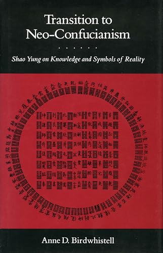 Beispielbild fr Transition to Neo-Confucianism: Shao Yung on Knowledge and Symbols of Reality zum Verkauf von Pulpfiction Books