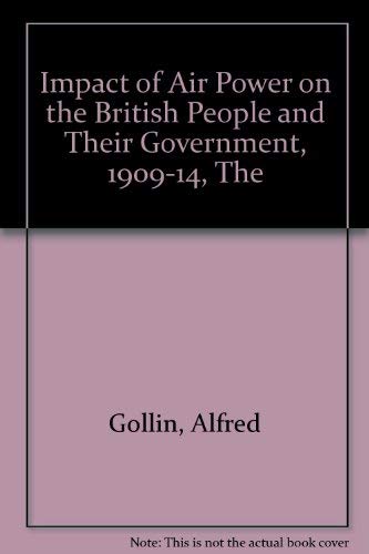 9780804715911: The Impact of Air Power on the British People and Their Government, 1909-1914