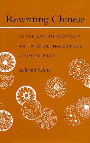 Beispielbild fr Rewriting Chinese: Style and Innovation in Twentieth-Century Chinese Prose zum Verkauf von HPB-Red