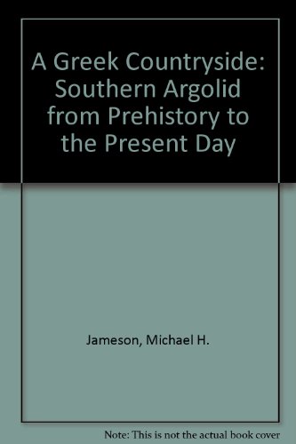 A Greek Countryside: The Southern Argolid from Prehistory to the Present Day (9780804716086) by Jameson, Michael; Runnels, Curtis; Van Andel, Tjeerd