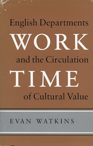 Imagen de archivo de Work Time: English Departments and the Circulation of Cultural Value (Studies in Kant and German Idealism) a la venta por Colewood Books