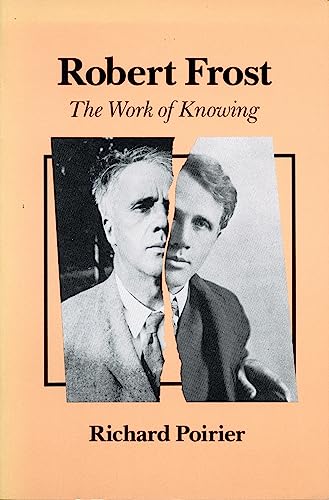 9780804717410: Robert Frost: The Work of Knowing