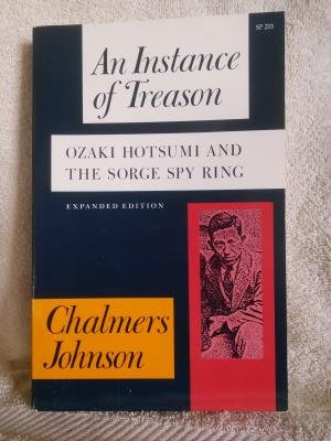 An Instance of Treason: Ozaki Hotsumi and the Sorge Spy Ring (9780804717670) by Johnson, Chalmers