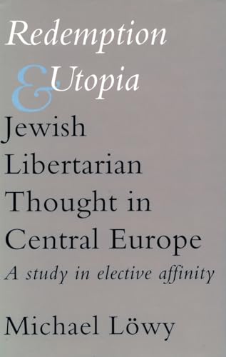 9780804717762: Redemption and Utopia: Jewish Libertarian Thought in Central Europe: A Study in Elective Affinity