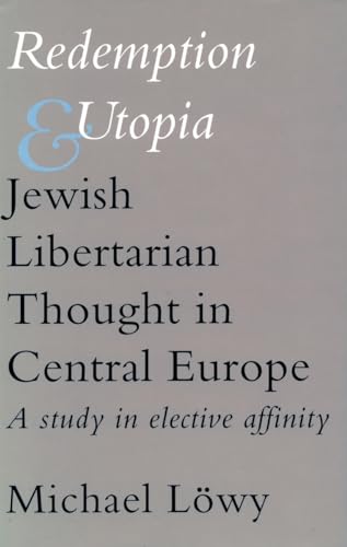 Stock image for Redemption and Utopia: Jewish Libertarian Thought in Central Europe: A Study in Elective Affinity for sale by Chaparral Books