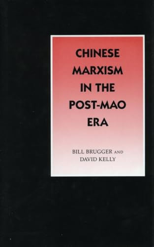 Chinese Marxism in the Post-Mao Era (9780804717823) by Brugger, Bill; Kelly, David