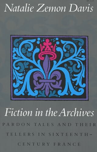 Beispielbild fr Fiction in the Archives: Pardon Tales and Their Tellers in Sixteenth-Century France zum Verkauf von ThriftBooks-Atlanta