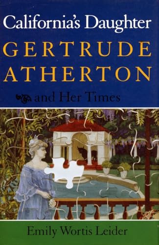 Beispielbild fr Californias Daughter: Gertrude Atherton and Her Times zum Verkauf von Books End Bookshop