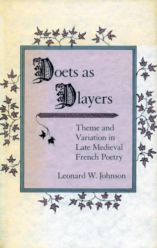 Poets as Players: Theme and Variation in Late Medieval French Poetry.