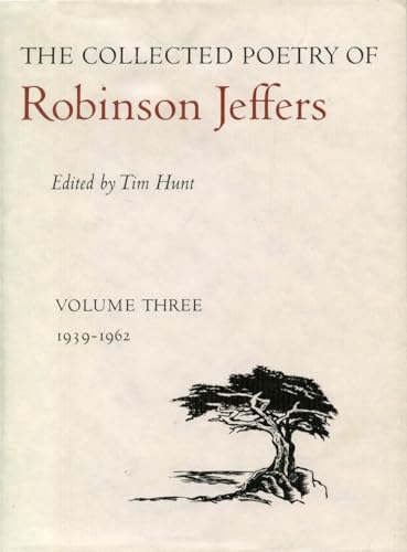 The Collected Poetry of Robinson Jeffers: Volume Three