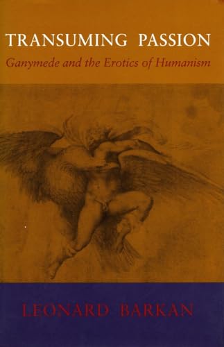 Beispielbild fr Transuming Passion: Ganymede and the Erotics of Humanism zum Verkauf von Half Price Books Inc.