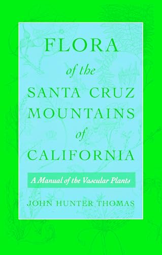 Flora of the Santa Cruz Mountains of California: a Manual of the Vascular Plants