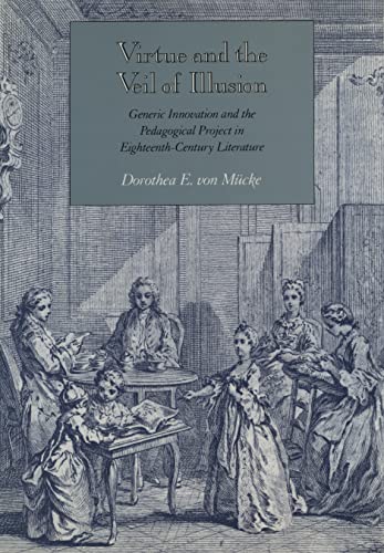 Beispielbild fr Virtue and the Veil of Illusion: Generic Innovation and the Pedagogical Project in Eighteenth-Century Literature zum Verkauf von Dan Pope Books