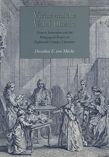 Stock image for Virtue and the Veil of Illusion: Generic Innovation and the Pedagogical Project in Eighteenth-Century Literature for sale by Dan Pope Books