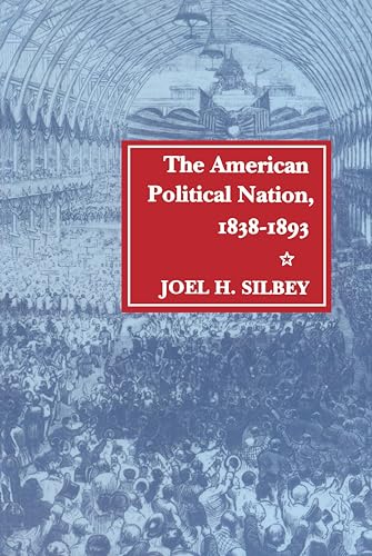 9780804718783: The American Political Nation, 1838-1893 (Stanford Studies in the New Political History)